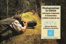 Photographier la nature. Techniques d'approche et observation matériel et prise de vue