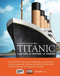 Titanic: L'histoire, le mystère, la tragédie