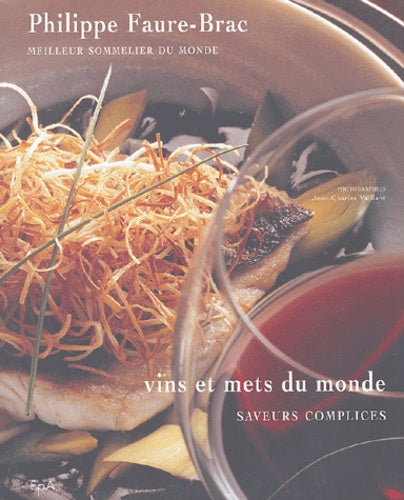 Vins et mets du monde: Saveurs complices