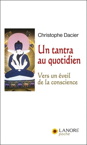 Un tantra au quotidien - Vers un éveil de la conscience