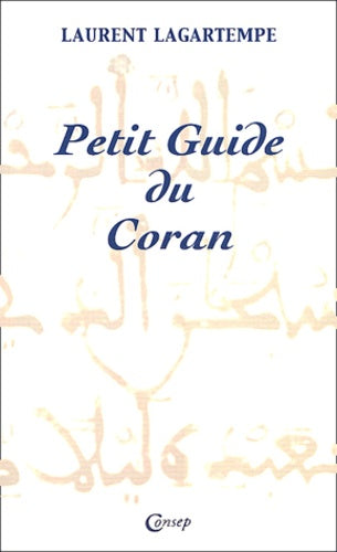 Petit guide du Coran: Tout ce que vous devez savoir de ce que dit vraiment le Coran