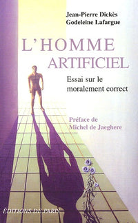 L'homme artificiel: Essai sur le moralement correct