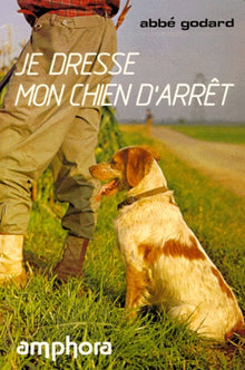Je dresse mon chien d'arrêt