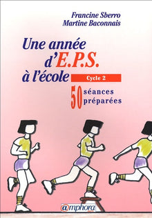Une année d'EPS à l'école : 50 séances préparées, cycle 2