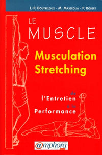 Le Muscle : musculation, stretching