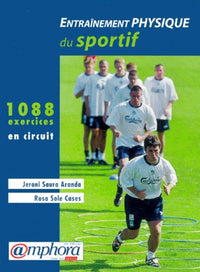 Entraînement physique du sportif : 1088 exercices en circuit