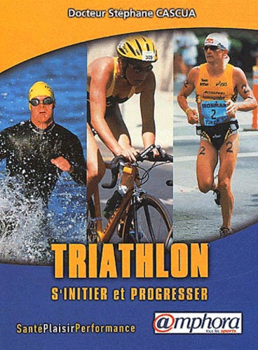 Triathlon s'initier et progresser nouvelle édition