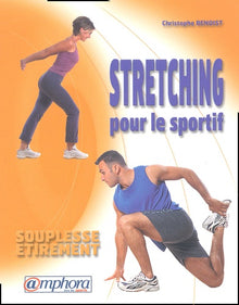 Stretching pour le sportif : Souplesse - Etirement