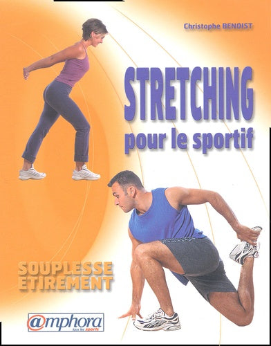 Stretching pour le sportif : Souplesse - Etirement