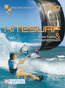 Kitesurf: S'initier et progresser
