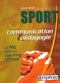 Sport communication et pédagogie: La PNL pour un coaching efficace