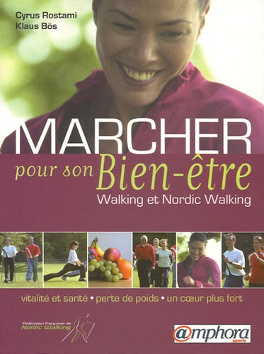 Marcher pour son bien-être: Walking et Nordic Walking