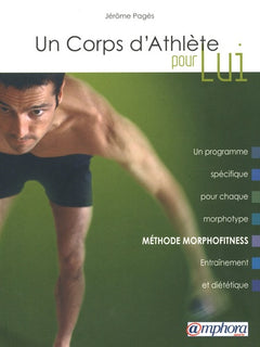 Un corps d'athlète : Pour Lui - Méthode morphofitness