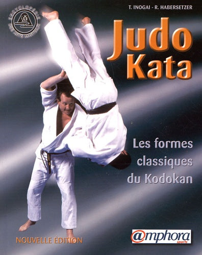 Judo Kata: Les formes classiques du Kodokan