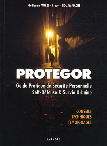 Protegor - Guide pratique de sécurité personnelle, self-défense et survie urbaine