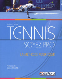 Tennis - Soyez P.R.O., la Methode pour Oser