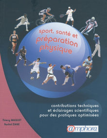 Sport, santé et préparation physique: Contributions techniques et éclairages scientifiques pour des pratiques optimisées