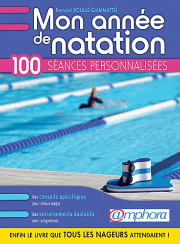 Mon année de natation conseils pratiques et 100 séances personnalisées...