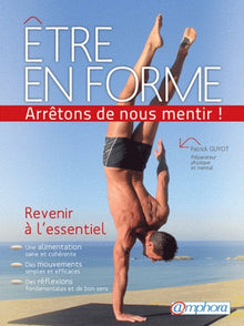 Etre en forme... Arrêtons de nous mentir !