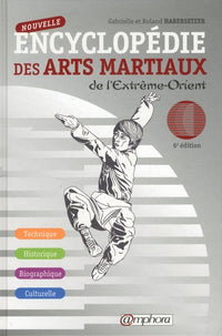 Nouvelle encyclopédie des arts martiaux de l Extrême-Orient