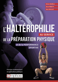 L'haltérophilie au service de la préparation physique et de la performance sportive: Principes fondamentaux et applications pratiques