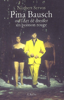 Pina Bausch ou l'art de dresser un poisson rouge - fermeture et bascule