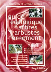 Guide écologique des arbres et arbustes d'ornement.: Tome 2