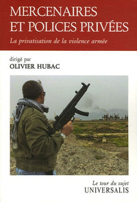 Mercenaires et polices privées: La privatisation de la violence armée