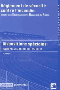 Règlement de sécurité contre l'incendie relatif aux établissements recevant du public: Dispositions spéciales commentées
