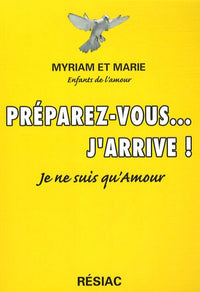 Préparez-vous... j'arrive: Je ne suis qu'Amour !