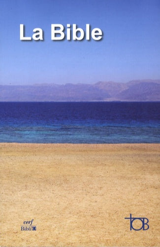La Bible TOB: Traduction oecuménique de la Bible comprenant l'Ancien et le Nouveau Testament
