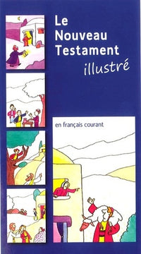 Le Nouveau Testament illustré: Traduit en français courant