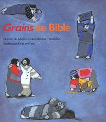 Grains de Bible : 28 récits de l'Ancien et du Nouveau Testament