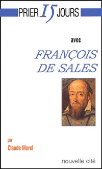 Prier 15 jours avec François de Sales