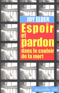 Espoir et Pardon dans le couloir de la mort