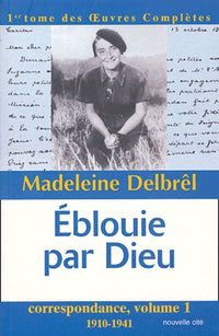 Eblouie par Dieu, oeuvres complètes, tome 1