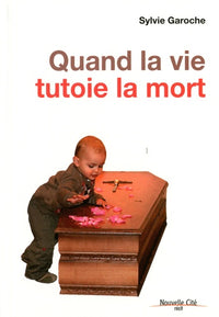 Quand la vie tutoie la mort