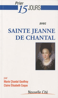 Prier 15 jours avec Sainte Jeanne de Chantal