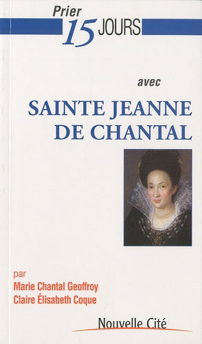 Prier 15 jours avec Sainte Jeanne de Chantal