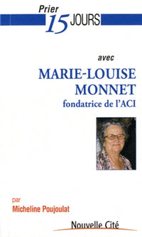 Prier 15 jours avec Marie-Louise Monnet