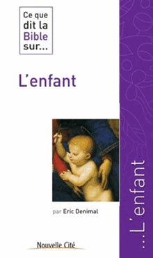 Ce que dit la Bible sur l'enfant