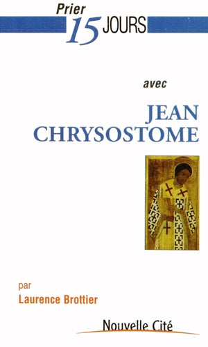 Prier 15 jours avec Jean Chrysostome