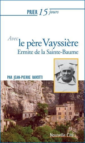 prier 15 jours avec le père Vayssière: Ermite de la Sainte-Baume