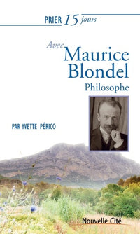 Prier 15 jours avec Maurice Blondel