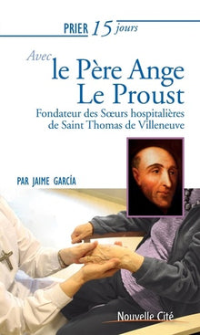 Prier 15 jours avec le Père Ange Le Proust