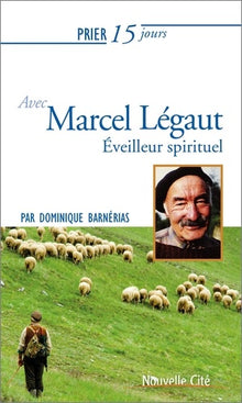 Prier 15 jours avec Marcel Légaut