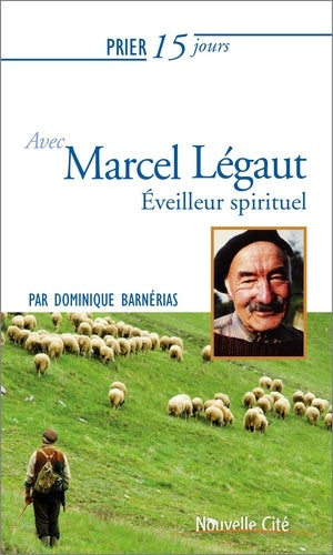 Prier 15 jours avec Marcel Légaut