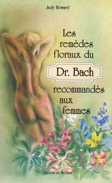 Les Remedes Floraux Du Dr Bach Recommandes Aux Femmes. 2eme Edition