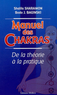 Manuel des Chakras : De la théorie à la pratique