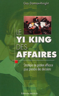 Le Yi King des affaires : Stratégie de gestion efficace pour prendre des décisions